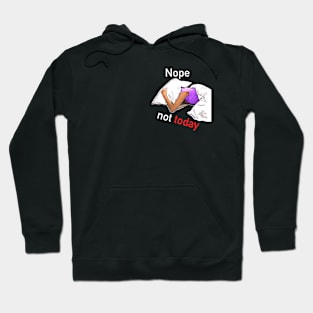 Nope, not today - hide from the world (White text) Hoodie